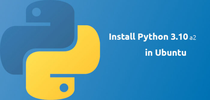 How to Install Python 3.10 Alpha 2 in Ubuntu 20.04, 18.04, 16.04 - FOSTips